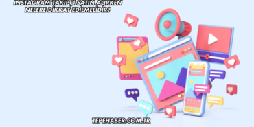 Instagram Takipçi Satın Alırken Nelere Dikkat Edilmelidir?