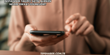 Instagram Takipçi Satın Alırken Nelere Dikkat Edilmelidir?