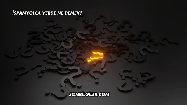 İspanyolca Verde Ne Demek?