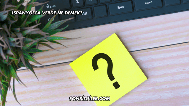 İspanyolca Verde Ne Demek?