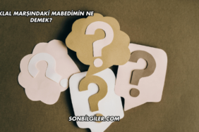 İstiklal Marşındaki Mabedimin Ne Demek?