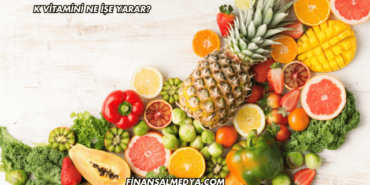 K Vitamini Ne İşe Yarar?