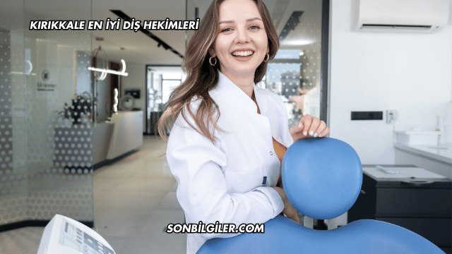 Kırıkkale En İyi Diş Hekimleri