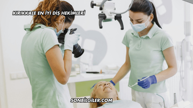 Kırıkkale En İyi Diş Hekimleri