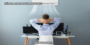 Klimada Smart Saver Ne Demek (2)