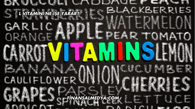 L Vitamini Ne İşe Yarar?