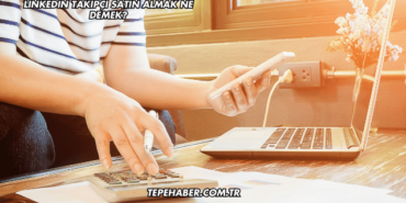 LinkedIn Takipçi Satın Almak Ne Demek?