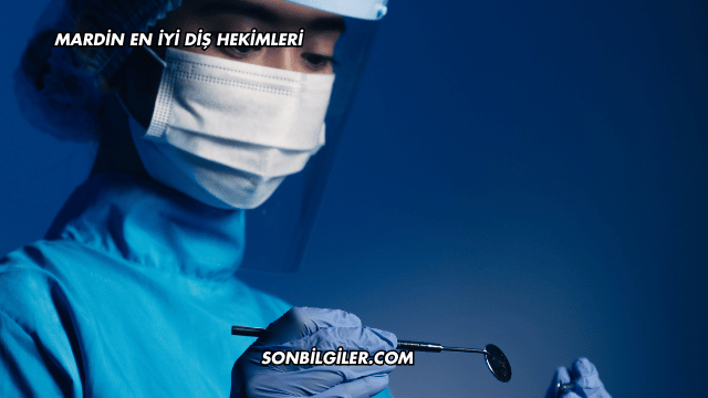 Mardin En İyi Diş Hekimleri