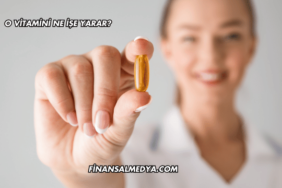 O Vitamini Ne İşe Yarar?