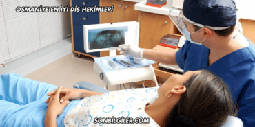 Osmaniye En İyi Diş Hekimleri