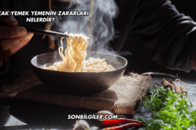 Sıcak Yemek Yemenin Zararları Nelerdir?