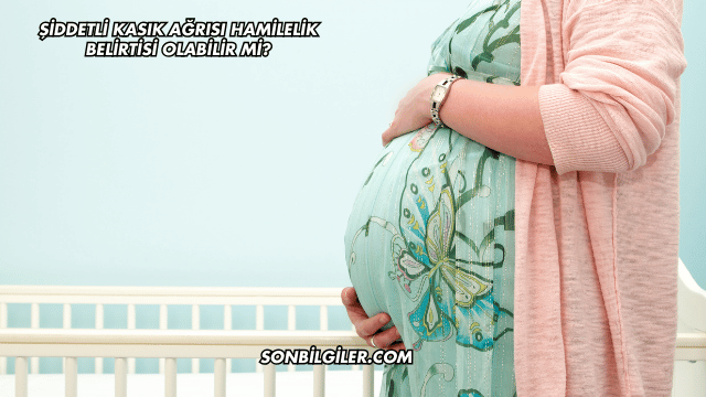 Şiddetli Kasık Ağrısı Hamilelik Belirtisi Olabilir mi?