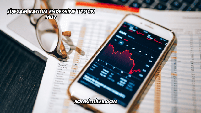 Şişecam Katılım Endeksine Uygun mu?