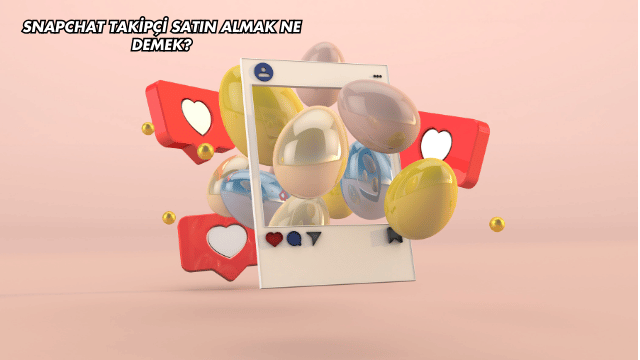 Snapchat Takipçi Satın Almak Ne Demek?