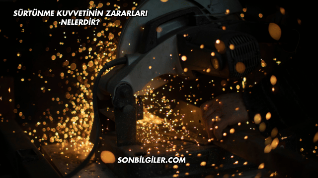 Sürtünme Kuvvetinin Zararları Nelerdir?