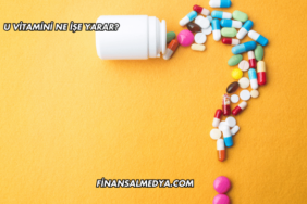 U Vitamini Ne İşe Yarar?