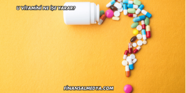 U Vitamini Ne İşe Yarar?