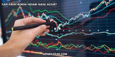 Yapı Kredi Borsa Hesabı Nasıl Açılır?