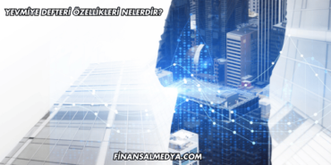 Yevmiye Defteri Özellikleri Nelerdir?