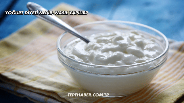 Yoğurt Diyeti Nedir, Nasıl Yapılır?