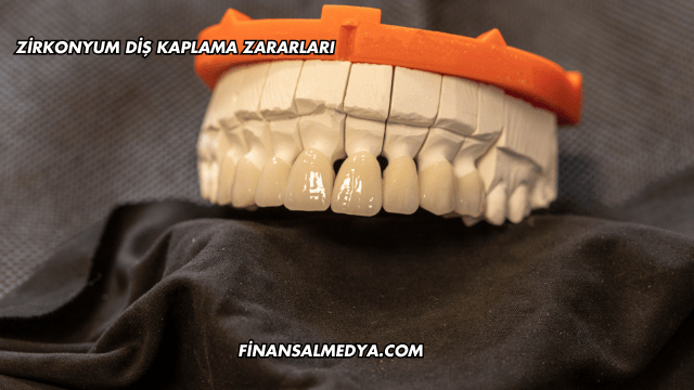 Zirkonyum Diş Kaplama Zararları