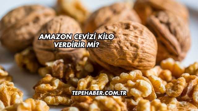Amazon Cevizi Kilo Verdirir mi?