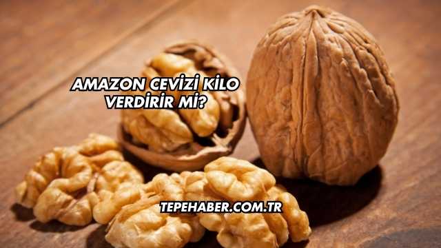 Amazon Cevizi Kilo Verdirir mi?