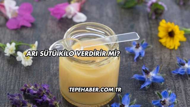Arı Sütü Kilo Verdirir mi?