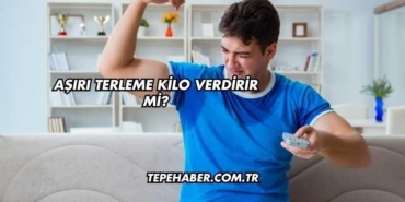 Aşırı Terleme Kilo Verdirir mi?