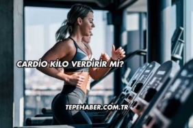 Cardio Kilo Verdirir mi?