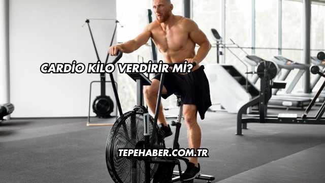 Cardio Kilo Verdirir mi?