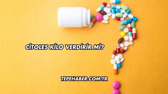 Citoles Kilo Verdirir mi?
