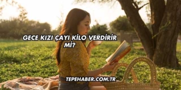 Gece Kızı Çayı Kilo Verdirir mi?