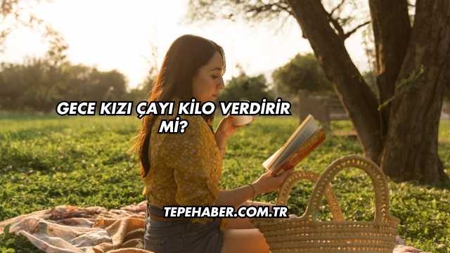 Gece Kızı Çayı Kilo Verdirir mi?