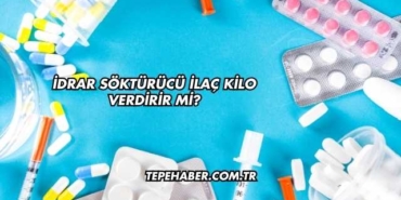 İdrar Söktürücü İlaç Kilo Verdirir mi?