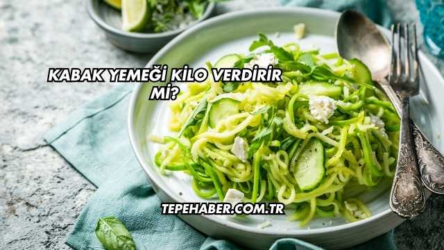 Kabak Yemeği Kilo Verdirir mi