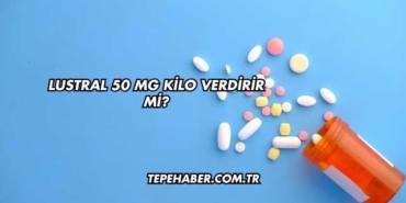 Lustral 50 Mg Kilo Verdirir mi?