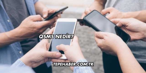 QSMS Nedir?