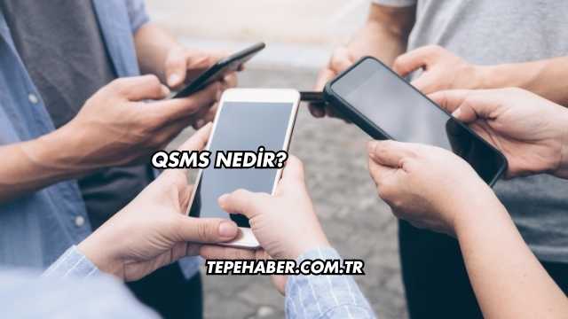 QSMS Nedir?