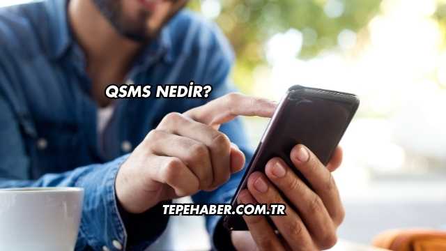 QSMS Nedir?