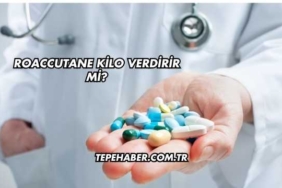 Roaccutane Kilo Verdirir mi?