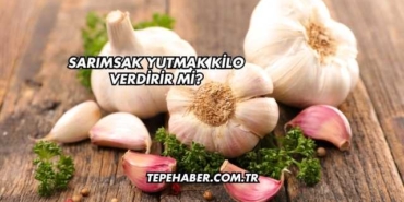 Sarımsak Yutmak Kilo Verdirir mi?