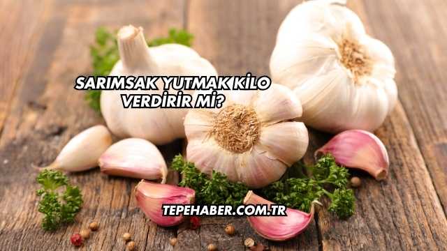 Sarımsak Yutmak Kilo Verdirir mi?