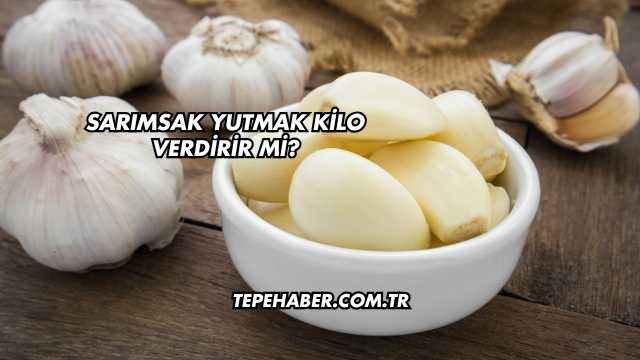 Sarımsak Yutmak Kilo Verdirir mi?