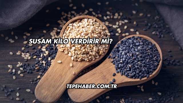 Susam Kilo Verdirir mi?