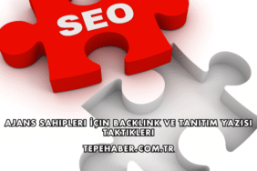 Ajans Sahipleri İçin Backlink ve Tanıtım Yazısı Taktikleri