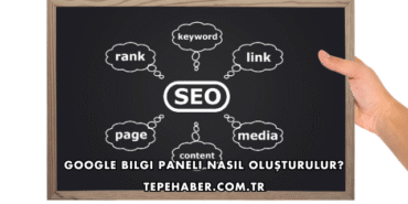 Google Bilgi Paneli Nasıl Oluşturulur?