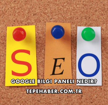 Google Bilgi Paneli Nedir?