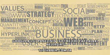 Google Bilgi Panelinin İşletmelere Faydaları Nelerdir?