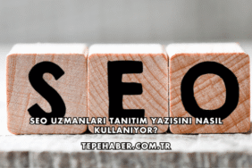 SEO Uzmanları Tanıtım Yazısını Nasıl Kullanıyor?